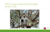 Pilot Omgevingsvisie Nijmegen Green City · 2017. 7. 24. · Van centraal naar lokaal bepaald. Doelen van de Omgevingswet Vergroten afwegingsruimte Inzicht in wat wel en niet kan