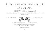 Carnavalskrant 2006 - BerggeitteOuch wil iech veural de jeug van Bemele bedaanke, zie höbbe geweldig mèt gefees en väöl stumming gebrach. Jonges hawwe zoe! Iech weit zeker tot