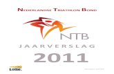 NEDERLANDSE TRIATHLON BOND · 2017. 8. 28. · Nederlandse Triathlon Bond Jaarverslag 2011 3 1. Woord vooraf Het jaar 2011 is omgevlogen. Een jaar dat voor een belangrijk deel in