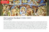 Michelangelo - Het Laatste Oordeel Renaissance... · 2015. 1. 19. · Michelangelo Het Laatste Oordeel wordt door velen beschouwd als een van de grootste werken van Michelangelo Buonarotti.