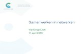 Samenwerken in netwerken · PDF file 2020. 7. 21. · Samenwerken in netwerken Workshop LINK 11 april 2019. Programma 1. Inleiding op netwerken (30 min) • kracht van netwerken •