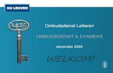 Ombudsdienst Letteren OMBUDSDIENST & EXAMENS ......Ombudsdienst • = bemiddelaar tussen studenten en professoren bij verplaatsingen, in geschillen, bij fraudegevallen… (art. 57)
