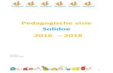 Pedagogische visie Solidoe 2016 2018 · communiceren – zodat zij zich op hun eigen wijze en in hun eigen tempo kunnen ontwikkelen. Kinderen vinden uitdagingen, proberen oplossingen