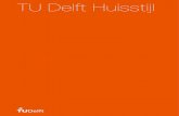 TU Delft Huisstijl...Huisstijl TU Delft Algemene kenmerken van de huisstijl zijn: • Technisch en Onderzoekend, Grafisch en Functioneel, Plat en Overzichtelijk, zonder franje of visuele