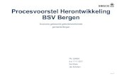 Procesvoorstel Herontwikkeling BSV Bergen · Gemeente Bergen kan bij de grondtransactie omschrijven dat het perceel mogelijkheden biedt voor: * Een bepaald woningbouwprogramma * Een