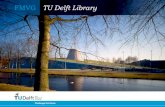 FMVG TU Delft Library de... · 2020. 9. 17. · Het toegankelijke, laagdrempelige gebouw heeft haar duurzaamheid niet alleen bewezen doordat het nog steeds feilloos aansluit bij de