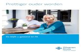 Prettiger ouder worden - ageevee.nl Ouderen.pdf23 3 Beste lezer, We worden ouder dan ooit. Langer in gezondheid van de goede dingen in het leven genieten. Wie tekent daar niet voor?