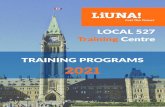 LOCAL 527 Training Centre TRAINING PROGRAMS 2021 · 2021. 1. 20. · LOCAL 527 TRAINING & EDUCATION TRUST FUND 6 Corvus Court, Nepean, Ontario K2E 7Z4 Tel: (613) 723-2141 Fax: (613)