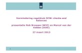 Vermindering regeldruk OCW: checks and balances presentatie Rob Brussee … · 2017. 5. 9. · presentatie Rob Brussee (WJZ) en Marcel van der Velden (DUO) 27 maart 2013. 2 Vermindering