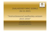 ZAALHOCKEY MHC GOIRLE 26-11-2015 ...mhcgoirle.lisa-is.nl/files/library/zaalhockey seizoen 2015-2016... · zaalhockey-vaardigheden • Verdediging • Zo dicht mogelijk bij de aanvaller