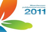 Waardwonen publieksjaarverslag2010 goed ontwikkeld. “Waardwonen wordt gezien als een degelijke en betrouwbare partner” 8 Publieksjaarverslag 2011 2011 klaar voor de toekomst 9