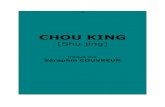 Chou king [Shu jing]Chou King 6 Vers l’année 150 avant J. C., K’oung Ngan kouo déchiffra et annota cinquante-huit chapitres du Chou King retrouvés sur des tablettes dans un