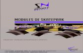 modules de sKATEPARK · 2020. 12. 23. · SKATE PARK 17 rue du chênot - 56380 BEIGNON - FRANCE Tél. +33 (0)2 97 75 89 89 - Fax : +33 (0)2 97 75 70 74 e-mail : contact@sport-nature.com