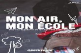 MON AIR, MON ÉCOLE - Greenpeace · 2018. 12. 11. · Le rapport final complet «Mon air, mon école » détaille les résultats des tests, les effets sur la santé, la méthode de
