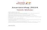 Jaarverslag 2014 - Texels Welzijn · Stichting Samen Eén kon deze verbouwing in de zomer van 2014 gerealiseerd worden. Texelse mantelzorgers in beeld Bezuinigingen en hervormingen