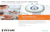 Het comfort van warm tapwater - Ferroli · 2020. 4. 16. · Het comfort van warm tapwater in een handomdraai Bravo ® Deze prijswinnende compacte boilers kunnen overal worden geïnstalleerd