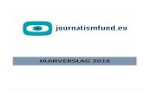 Annual Report2018 Draft - Journalismfund.euJAARVERSLAG 2018 1 1. VOORWOORD Twintig jaar geleden startten we dit fonds. De stichtende leden kwamen op 9 jan uari 1998 voor het eerst