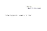 Schoolplan 2017-2021 · PDF file 2019. 11. 5. · Schoolplan Gymnasium Felisenum 6 Daarbij biedt de kleinschaligheid van de school een leergemeenschap met een menselijke maat, die