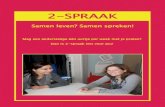2-SPRAAK · 2013. 5. 16. · spreken verbetert de spreekvaardigheid van het Nederlands van de anderstaligen. Zo kunnen zij zich beter en sneller integreren in onze samenleving. Er
