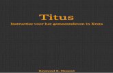 Titus Titus...De naam ‘Titus’ is typisch Romeins. Het was een populaire jongensnaam. Titus was een Griek (Gl2:3). Meestal wordt er aangenomen dat Titus de apostel Paulus tijdens