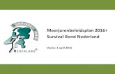 Meerjarenbeleidsplan 2016+ Survival Bond Nederland · Voor u ligt het meerjarenbeleidsplan (MJBP) van de SBN voor de periode 2016-2020. Het interne adviesbureau van NOC*NSF, SportAssist,