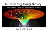 The real Big Bang theory - Vereniging voor Natuurkunde · PDF file • Problemen: - de balancerende krachten zijn oneindig sterk - waarom is de nachthemel donker (paradox van Olbers)?