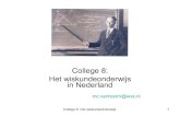 College 8: Het wiskundeonderwijs - University of Groningenbroer/pdf/hovo8.pdf · 2011. 4. 15. · • Vraag vanuit vervolgopleidingen: calculus, statistiek en kansrekening. • Ontwikkelingen