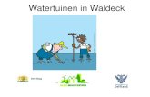 Watertuinen in Waldeck - Wijkberaad Nieuw Waldeck · 2018. 5. 17. · Watertuinen in Waldeck . Aanleiding Kaderrichtlijn Water Het water verbetert Het water heeft een duw nodig Hulp