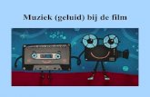Muziek (geluid) bij de film · 2016. 3. 11. · film amateurs die live-geluid bij hun films konden opnemen. • Bij de montage moest dan altijd geluid toegevoegd worden. Als er al