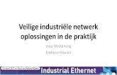 Veilige industriële netwerk oplossingen in de praktijk · 2017. 3. 16. · Veilige industriële netwerk oplossingen in de praktijk De industrie wordt met de opkomst van industriële