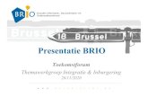 BRIO ToekomstForum 261120DK2...Presentatie BRIO Toekomstforum Themawerkgroep Integratie & Inburgering 26/11/2020 Inhoud presentatie: 1. Inleiding 2. Onderzoek BRIO 3. BRIO Onderzoek