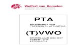 PTA - Wolfert van Borselen€¦ · PTA 2016/2017 5 (T)VWO-4 Wolfert van Borselen herexamen: het opnieuw dan wel alsnog deelnemen aan door het bevoegd gezag aangegeven onderdelen van
