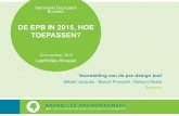 DE EPB IN 2015, HOE TOEPASSEN? - Leefmilieu Brussel...• EPB-eisen 2015 -> de EPB vanaf het begin van het ontwerp integreren! % ramen, positie kokers en TL even belangrijk als de