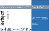 Verslag project Fit for Life - Weebly · 2018. 6. 17. · afdeling van het Noorderpoortcollege. ... Bijlagen: Draaiboek ... evenement is er weinig gebruik gemaakt van externe partijen.