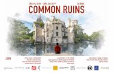 COMMON RUINS · 2018. 11. 12. · elegant and solitary keeper. The “sleeping beauty”, this is how Eliane calls the ruins. The “sleeping beauty” un-expectedly amazes the visitors