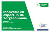 Innovatie en export in de zorgeconomie · 2017. 6. 20. · Innovatie en export in de zorgeconomie Lieve Apers Brugge, 15 juni 2017. AGENTSCHAP ... 1 Jun 7 Nov 10 Nov 15-17 Nov 2016