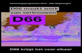 D66 maakt werk van vertrouwen · 2018. 1. 10. · D66 maakt werk van vertrouwen ... gezamenlijke verantwoordelijkheid. Streef naar een duurzame en harmonieuze samenleving ... D66