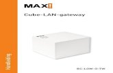 Cube-LAN-gateway · • via de MAX!-app voor iOS- en Android-smartphones. Bovendien kunt u via de MAX! Cube altijd de status van al uw ruimten opvragen. De MAX! Cube vormt de schakel