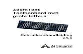 ZoomText Toetsenbord met grote letters · 2020. 3. 4. · 2 Welkom bij het ZoomText Toetsenbord Welkom en gefeliciteerd met uw nieuwe ZoomText Grootletter Toetsenbord. Hartelijk dank
