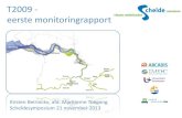 T2009 - eerste monitoringrapport - VNSC · 2018. 8. 29. · T2009 - eerste monitoringrapport Kirsten Beirinckx, afd. Maritieme Toegang Scheldesymposium 21 november 2013