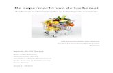 De supermarkt van de toekomst - EUR S. (332372ss...dit onderzoek zijn vier scenarios geschetst van hoe supermarkten er in de toekomst uit zien. Met het eerste scenario, de virtuele