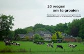 10 wegen om te groeien - CORE · 2020. 3. 20. · om in de toekomst verder te groeien. Daarmee blijven ze in de pas lopen met sterke melkveebedrijven in de rest van Nederland. Waar