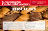de diepte Brood - Chemische Feitelijkheden · 2020. 1. 10. · waardoor de kwaliteit van het brood constant is. Broodverbeteraars zijn bij-voorbeeld suiker, vet en emulgatoren en