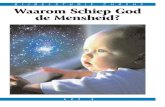 BIJBELSTUDI E CURSUS Waarom Schiep God de Mensheid? · Drie verzen in Genesis verwijzen naar het geschapen zijn van de mens in het beeld van God (Genesis 1:26-27; 9:6). Zoals wij