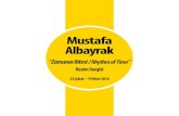 Mustafa Albayrak · 2016. 2. 16. · Mustafa Albayrak “Zamanın Ritmi / Rhythm of Time” Resim Sergisi Ankara, Şubat 2016 Fotoğraflar Sanatçı arşivinden Grafik Tasarım Hüseyin