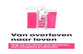 Van overleven naar leveneropaf.nl/wp-content/uploads/2021/05/Van-Overleven-naar... · 2021. 6. 3. · Van overleven naar leven Grip op het leven voor gezinnen met complexe problemen.