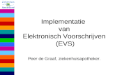 Implementatie van Elektronisch Voorschrijven (EVS) Peer de Graaf, ziekenhuisapotheker