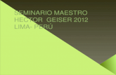 Seminario Maestro Hector  Geiser 2012 lima  per