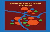 Ruimtelijk Kader Water Nijmegen def9 ... Water en ruimte zijn nauw verbonden. Duurzaam omgaan met water