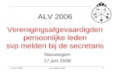 ALV 2006 Verenigingsafgevaardigden persoonlijke leden svp melden bij de secretaris